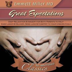 Great Expectations: The Joy of Pregnancy and Birthing (Dr. Miller Classic)